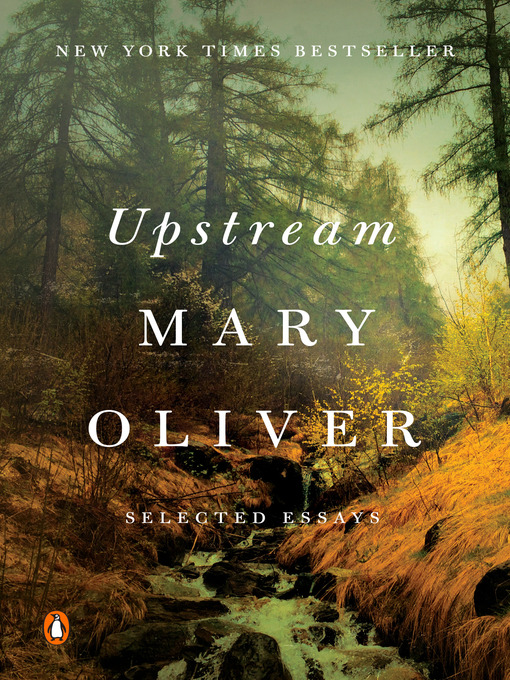 Title details for Upstream by Mary Oliver - Wait list